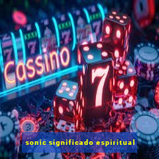 sonic significado espiritual